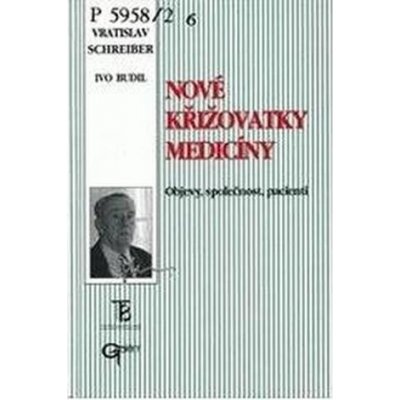 Nové křižovatky medicíny - Vratislav Schreiber, Ivo Budil – Hledejceny.cz