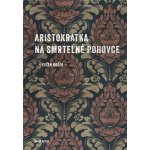 Aristokratka na smrtelné pohovce - Evžen Boček – Zboží Dáma