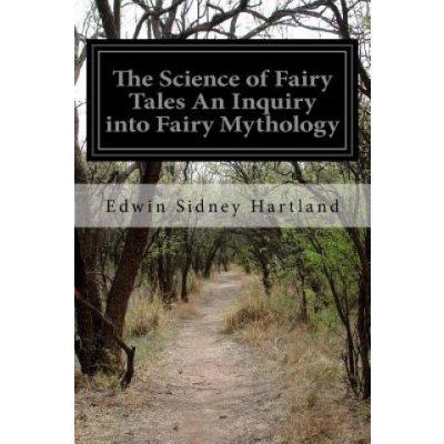 The Science of Fairy Tales An Inquiry into Fairy Mythology – Hledejceny.cz