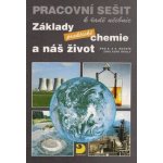 Základy praktické chemie a náš život Pracovní sešit - pro 8. a 9.ročník základní školy - Pavel Beneš – Hledejceny.cz