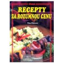 Recepty za rozumnou cenu - Věra Petrová