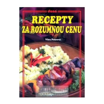 Recepty za rozumnou cenu - Věra Petrová