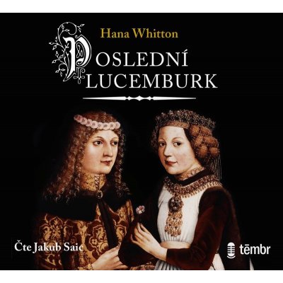 Poslední Lucemburk - Whitton Hana