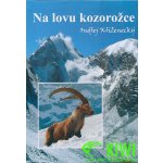 NA LOVU KOZOROŽCE - Kříženecký Ondřej – Hledejceny.cz