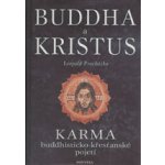 Budha a Kristus -- Karma budhisticko křesťanské pojetí Leopold Procházka – Hledejceny.cz