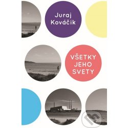 Kováčik Juraj - Všetky jeho svety