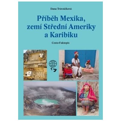 Příběh Mexika, zemí Střední Ameriky a Karibiku - Dana Trávníčková – Zbozi.Blesk.cz