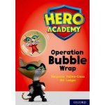 Hero Academy: Oxford Level 10, White Book Band: Operation Bubble Wrap – Hledejceny.cz