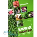 Detoxikace pro dlouhý život Praktický průvodce pro odstranění doxických látek – Hledejceny.cz