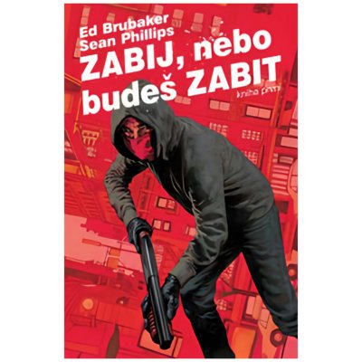 Zabij, nebo budeš zabit 1 - Brubaker Ed, Phillips Sean