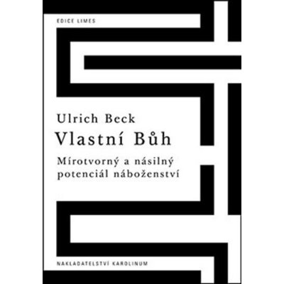 Vlastní Bůh - Ulrich Beck – Hledejceny.cz