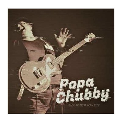 Popa Chubby - Back To New York City LP – Zbozi.Blesk.cz