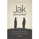 Kniha JAK JSEM POTKAL ANEB ŽIVOT JE ŘADA PRŮŠVIHŮ... - Schuster Hynek