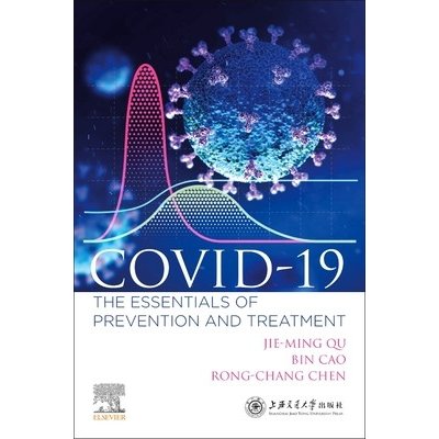 COVID-19 - The Essentials of Prevention and Treatment Qu Jie-Ming Chief Physician of Pulmonary Diseases and Critical Care Medicine and Director Institute of Respiratory Diseases Medical school of Sh – Zboží Mobilmania