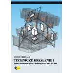 Technické kreslenie I pre 1.ročník - Anton Freiwald – Zbozi.Blesk.cz