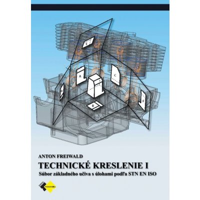 Technické kreslenie I pre 1.ročník - Anton Freiwald