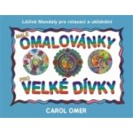 Malé omalovánky pro velké dívky - Léčivé mandaly pro relaxaci a uklidnění - Omer Carol – Hledejceny.cz