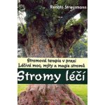 Stromy léčí -- Léčivá moc, mýty a magie stromů - Renato Strassmann – Hledejceny.cz