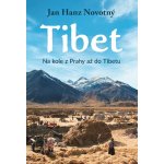 Tibet - Na kole z Prahy až do Tibetu - Jan Hanz Novotný – Hledejceny.cz