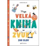 Moje velká kniha se zvuky - 200 slov – Hledejceny.cz