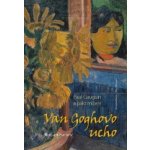 Van Goghovo ucho - Paul Gauguin a pakt mlčení – Hledejceny.cz