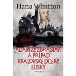 Adam ze Zbraslavi a případ královské dcery Elišky - Hana Parkánová-Whitton – Hledejceny.cz