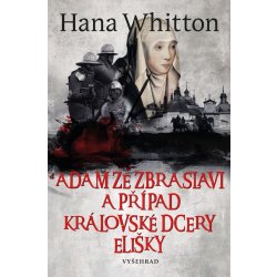 Adam ze Zbraslavi a případ královské dcery Elišky - Hana Parkánová-Whitton