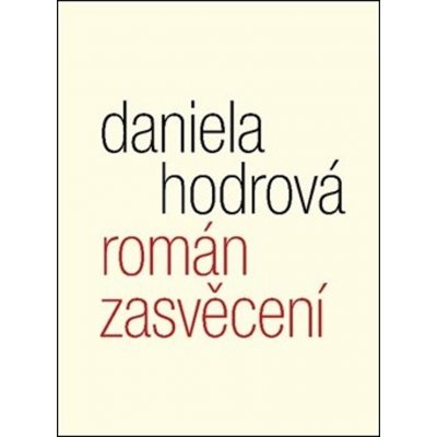 Román zasvěcení - Daniela Hodrová – Hledejceny.cz