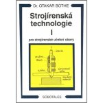 Strojírenská technologie I pro strojírenské učební obory - Otakar Bothe – Hledejceny.cz