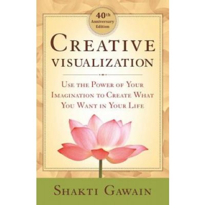 Creative Visualization: Use the Power of Your Imagination to Create What You Want in Your Life - (Gawain Shakti)(Paperback) – Zboží Dáma