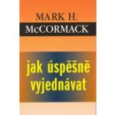 Jak úspěšně vyjednávat - McCormack Mark H.