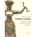 Velká matka - Fenomenologie ženských forem nevědomí - Neumann Erich – Zbozi.Blesk.cz