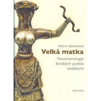 Velká matka - Fenomenologie ženských forem nevědomí - Neumann Erich