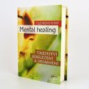 Mental Healing - Tajemství sebeléčení a uzdravení