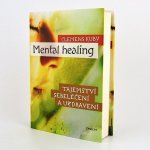 Mental Healing - Tajemství sebeléčení a uzdravení – Hledejceny.cz