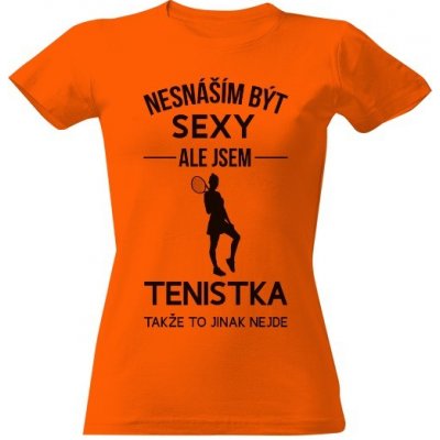 Tričko s potiskem Nesnáším být sexy tenistka Oranžová – Zboží Mobilmania