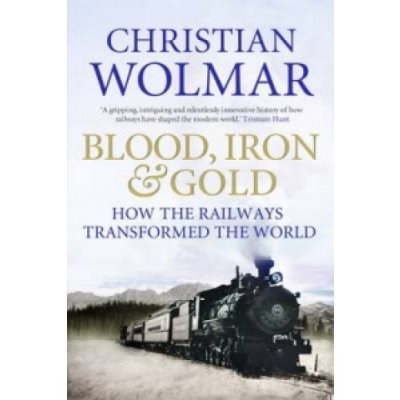 Blood, Iron and Gold C. Wolmar – Zboží Mobilmania