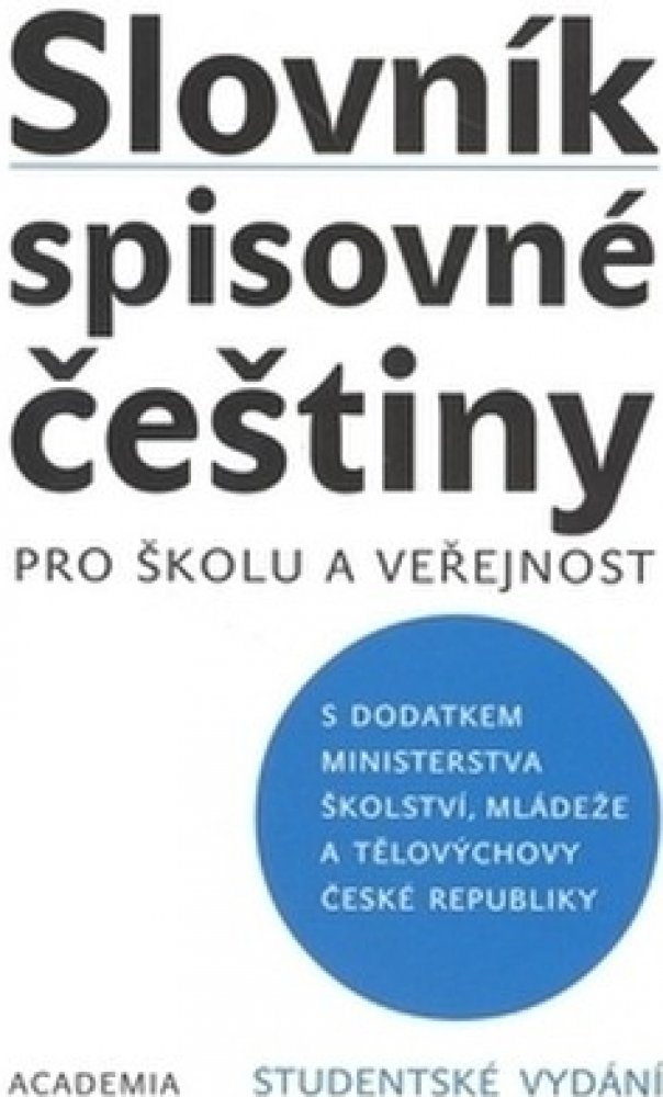 Slovník spisovné češtiny pro školu a veřejnost - studentské vydání -  kolektiv | Srovnanicen.cz