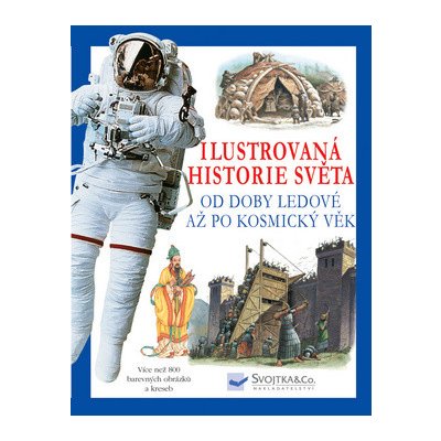 Ilustrovaná historie světa od doby ledové až po kosmický věk - Philip Brooks – Hledejceny.cz