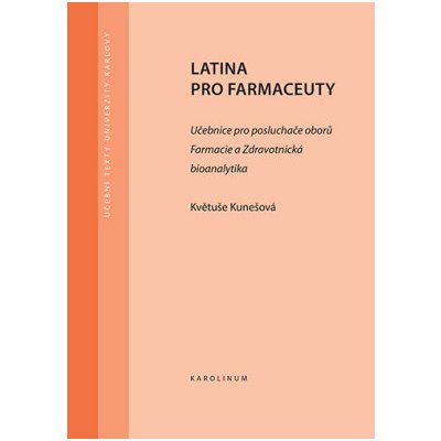 Latina pro farmaceuty - Učebnice pro posluchače oborů Farmacie a Zdravotnická bioanalytika - Květuše Kunešová – Zboží Dáma