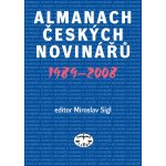 Almanach českých novinářů 1989 2008 Miroslav Sígl – Hledejceny.cz