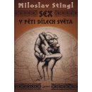 Sex v pěti dílech světa - Miloslav Stingl