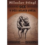 Sex v pěti dílech světa - Miloslav Stingl – Hledejceny.cz