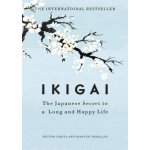 Hector Garcia;Francesc Miralles: Ikigai : The Japanese secret to a long and happy life – Zboží Dáma