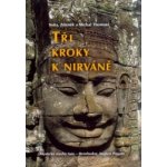 Tři kroky k nirváně -- Mystické stavby Asie Angkor, Borobudur, Pagan - Thoma Michal, Thoma Zdeněk, Thomová Soňa – Hledejceny.cz