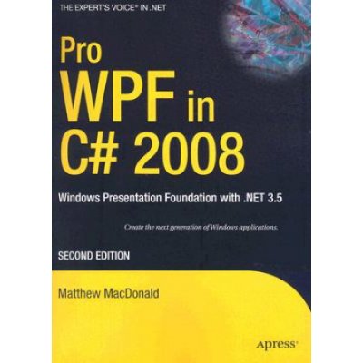 Pro WPF in C# 2008 - Matthew MacDonald – Hledejceny.cz
