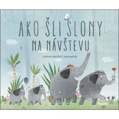 Ako šli slony na návštevu - Evelina Daciute, Inga Dagile ilustrátor – Hledejceny.cz