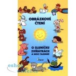 O sluníčku, zvířátkách a noci tajemné - Obrázkové čtení - Alena Schejbalová – Hledejceny.cz