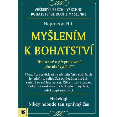 Myšlením k bohatství - Obnovené a přepracované původní vydání - Napoleon Hill – Hledejceny.cz
