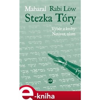 Stezka Tóry. výběr z knihy Netivot olam - Rabi Löw Maharal